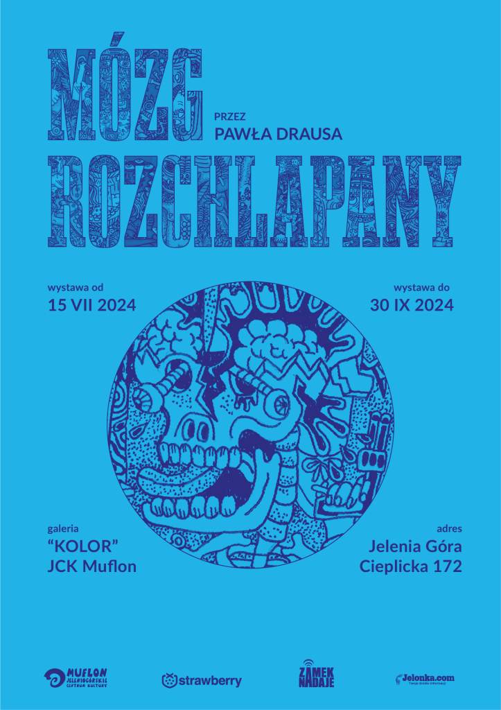 plakat "Mózg Rozchlapany" do wystawy prac Pawła Drausa w JCK Muflon