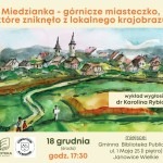 wykład dr Karoliny Rybickiej Miedzianka - górnicze miasteczko, które zniknęło z lokalnego krajobrazu