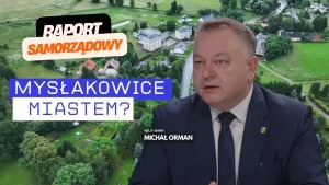 Gmina Mysłakowice i Wójt Michał Orman w Raporcie Samorządowym