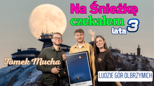 Okiem Muchy, czyli jak Tomek Mucha czekał na Śnieżkę 3 lata